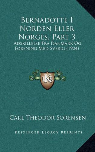 Bernadotte I Norden Eller Norges, Part 3