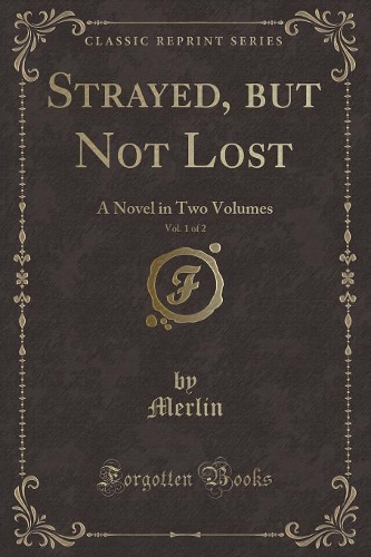 Strayed, But Not Lost, Vol. 1 of 2