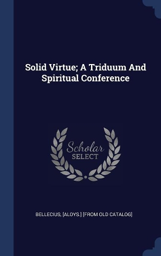 Solid Virtue; A Triduum And Spiritual Conference