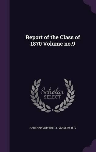 Report of the Class of 1870 Volume No.9