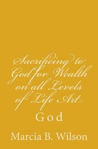 Sacrificing to God for Wealth on all Levels of Life Art: God(English)