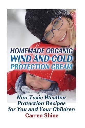 Homemade Organic Wind and Cold Protection Cream