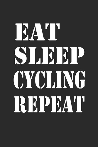 Eat Sleep Cycling Repeat