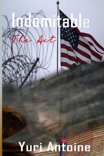 Indomitable: The Act(1 Indomitable)