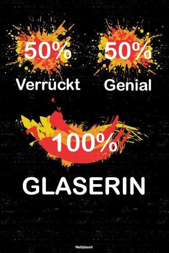 50% Verrückt 50% Genial 100% Glaserin Notizbuch