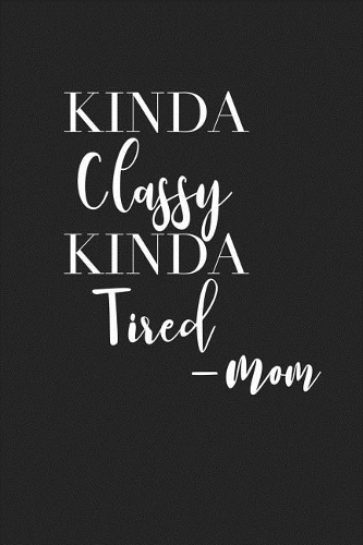 Kinda Classy Kinda Tired