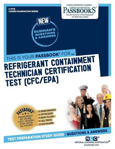 Refrigerant Containment Technician Certification Test (C-3776): Passbooks Study Guide Volume 3776(Career Examination)