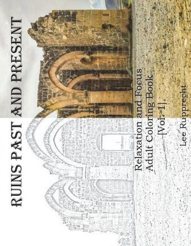 Ruins Past and Present: Relaxation and Focus Adult Coloring Book(Ruins Past and Present)