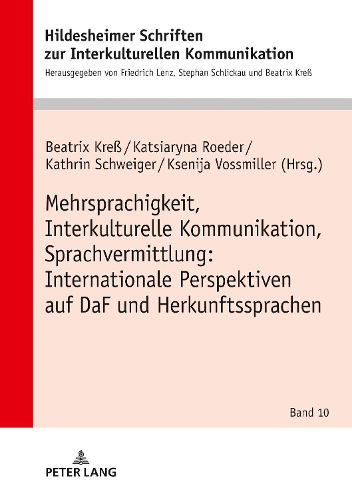 Mehrsprachigkeit, Interkulturelle Kommunikation, Sprachvermittlung: Internationale Perspektiven Auf Daf Und Herkunftssprachen: (10 Hildesheimer Schriften Zur Interkulturellen Kommunikation /)