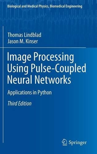 Image Processing using Pulse-Coupled Neural Networks: Applications in Python(Biological and Medical Physics, Biomedical Engineering)