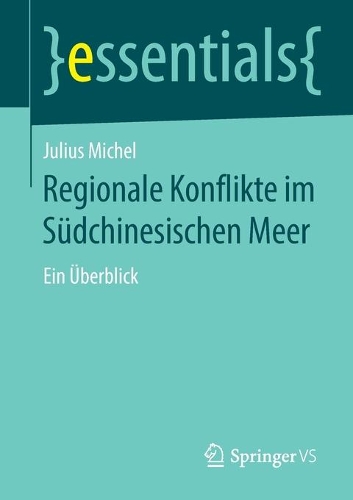 Regionale Konflikte im Südchinesischen Meer: Ein Überblick(essentials)