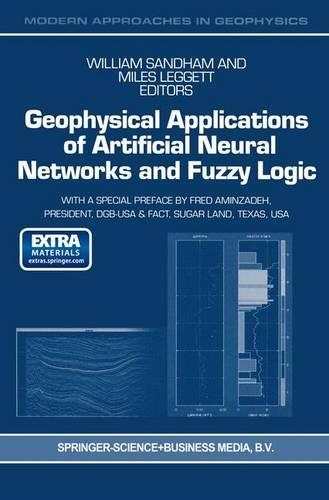 Geophysical Applications of Artificial Neural Networks and Fuzzy Logic: (21 Modern Approaches in Geophysics)