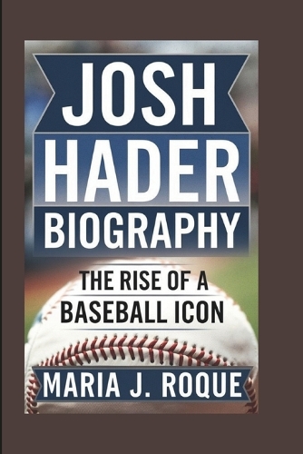 Josh Hader Biography: The Rise of a Baseball Icon