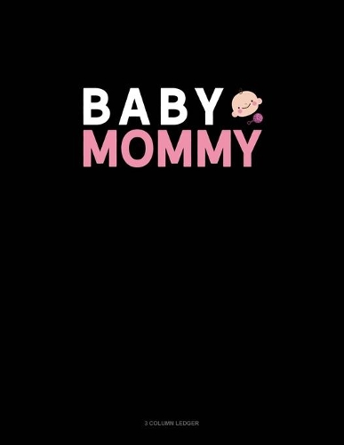 Baby Mommy: 3 Column Ledger(1168 3 Column Ledger)