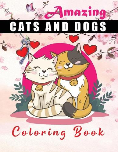 Amazing cats and dogs coloring book