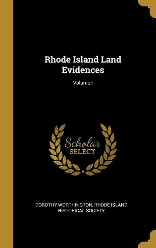 Rhode Island Land Evidences; Volume I
