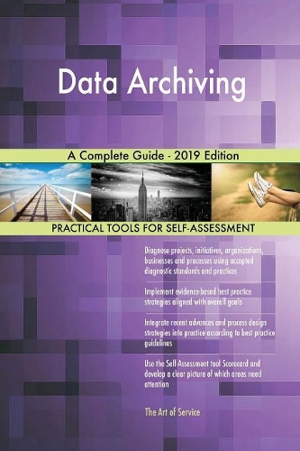 Data Archiving A Complete Guide - 2019 Edition