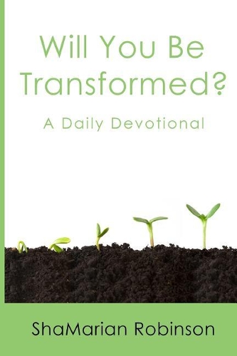 Will You Be Transformed?: A Daily Devotional
