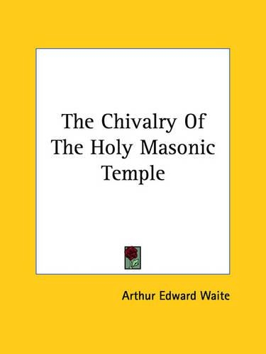 The Chivalry Of The Holy Masonic Temple