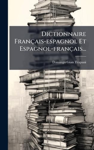Dictionnaire Français-espagnol Et Espagnol-français...