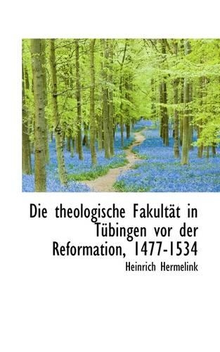 Die Theologische Fakult T in T Bingen VOR Der Reformation, 1477-1534