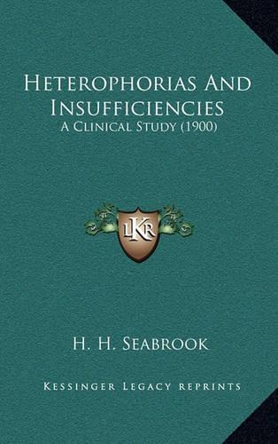 Heterophorias And Insufficiencies: A Clinical Study (1900)(English)
