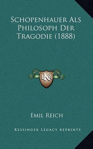 Schopenhauer Als Philosoph Der Tragodie (1888): (German)