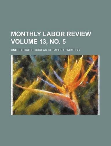 Monthly Labor Review Volume 13, No. 5