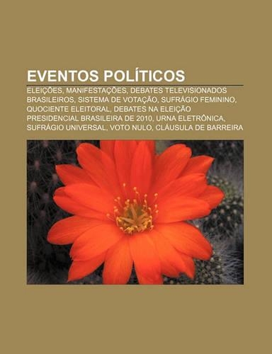 Eventos Politicos: Eleicoes, Manifestacoes, Debates Televisionados Brasileiros, Sistema de Votacao, Sufragio Feminino, Quociente Eleitoral(Portuguese)