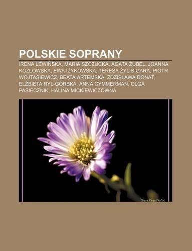Polskie Soprany: Irena Lewi Ska, Maria Szczucka, Agata Zubel, Joanna Koz Owska, Ewa I Ykowska, Teresa Ylis-Gara, Piotr Wojtasiewicz(Polish)