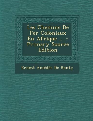 Les Chemins de Fer Coloniaux En Afrique ...