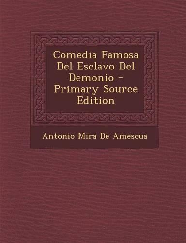 Comedia Famosa del Esclavo del Demonio - Primary Source Edition