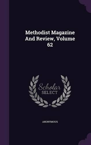 Methodist Magazine and Review, Volume 62
