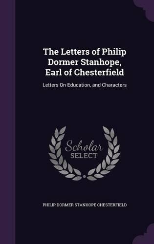 The Letters of Philip Dormer Stanhope, Earl of Chesterfield
