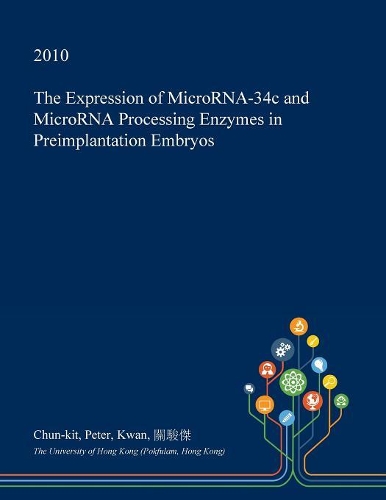 The Expression of Microrna-34c and Microrna Processing Enzymes in Preimplantation Embryos