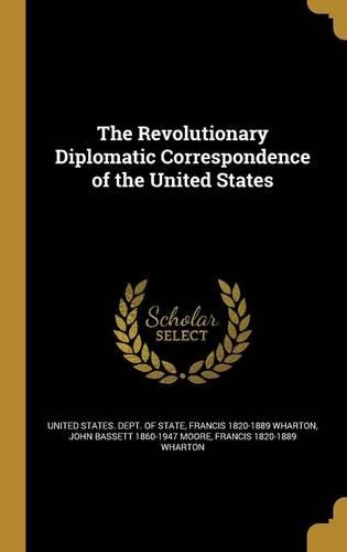 The Revolutionary Diplomatic Correspondence of the United States