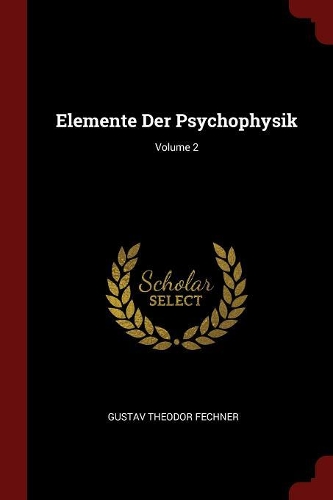 Elemente Der Psychophysik; Volume 2