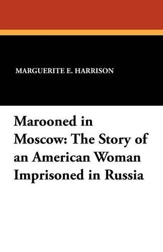 Marooned in Moscow: The Story of an American Woman Imprisoned in Russia(English)