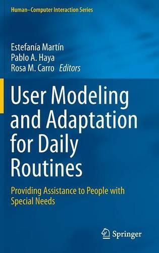 User Modeling and Adaptation for Daily Routines: Providing Assistance to People with Special Needs(Human–Computer Interaction Series)
