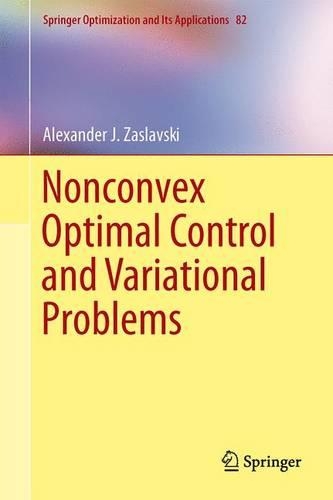 Nonconvex Optimal Control and Variational Problems: (82 Springer Optimization and Its Applications)