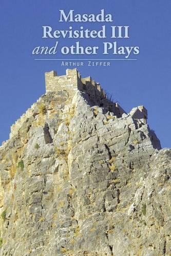 Masada Revisited III and other Plays: (English)