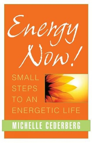 Energy Now!: Small Steps to an Energetic Life(English)