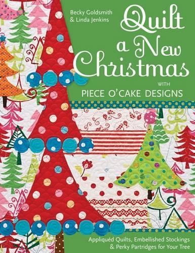 Quilt A New Christmas With Piece O'Cake Designs