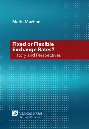 A Fixed or Flexible Exchange Rates? History and Perspectives
