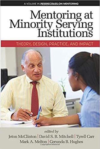 Mentoring at Minority Serving Institutions (MSIs): Theory, Design, Practice and Impact(Perspectives on Mentoring)