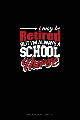 I May Be Retired But I'm Always A School Nurse