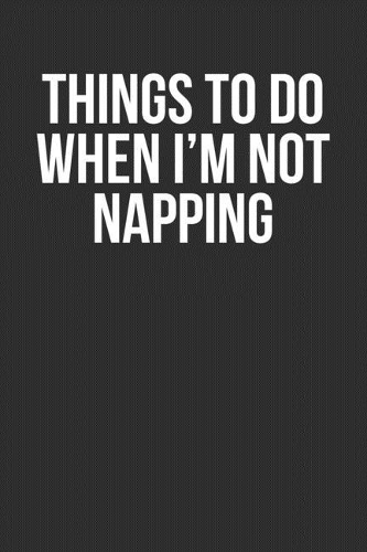 Things To Do When I'm Not Napping