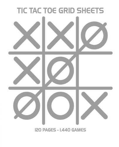 Tic Tac Toe Grid Sheets: 120 Page Game Book With 1,440 Blank Games For Kids (7.5 x 9.25 in.)