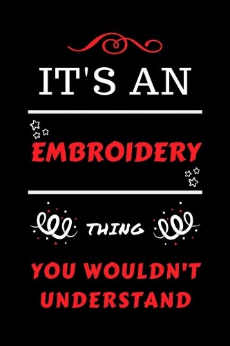 It's An Embroidery Thing You Wouldn't Understand