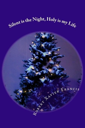 Silent is the Night, Holy is my Life